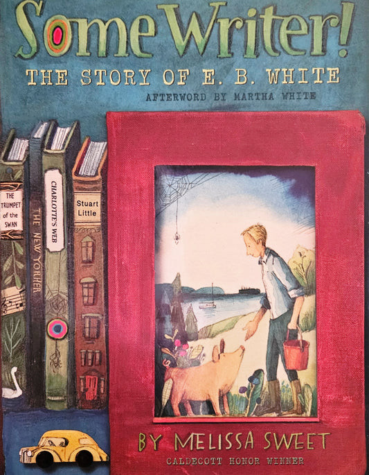 Some Writer! The Story of E.B. White