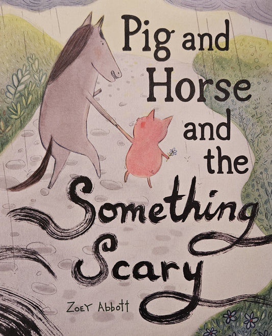 Pig and Horse and the Something Scary: A Picture Book